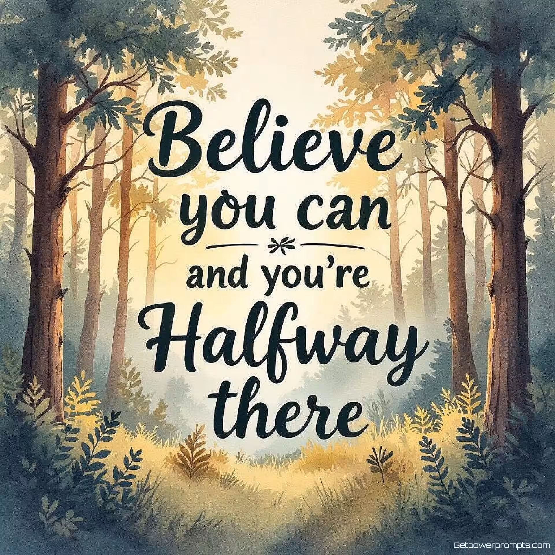Geloof dat je het kunt en je bent halverwege, inspirerende typografie, aquarel illustratie, boslandschap achtergrond, gouden uur verlichting verlichting, aards kleurenschema kleurenschema, rustgevende sfeer sfeer, Pinterest verticaal formaat, motiverende esthetiek, elegante tekstopmaak, zachte schaduwen, inspirerend grafisch ontwerp, natuurelementen, organische texturen, inspirerende citaatkaart